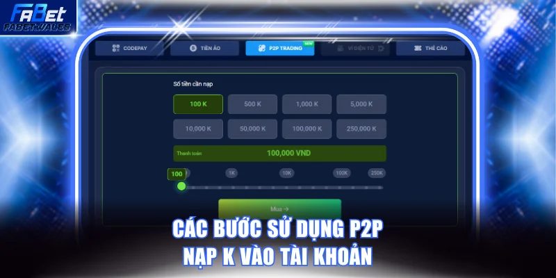 Các bước sử dụng P2P nạp K vào tài khoản